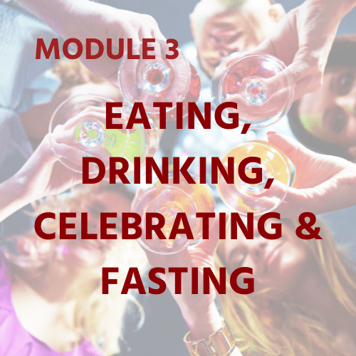 Module 3 - Eating, Drinking, Celebrating & Fasting