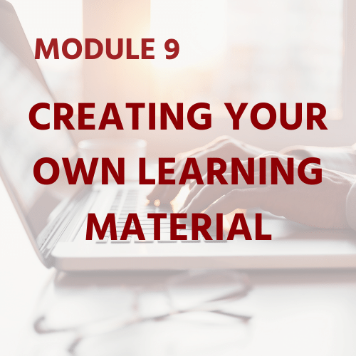 Module 9 - Creating Your Own Learning Material